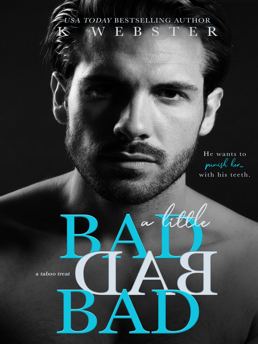 Title details for A Little BAD BAD BAD by K Webster - Available